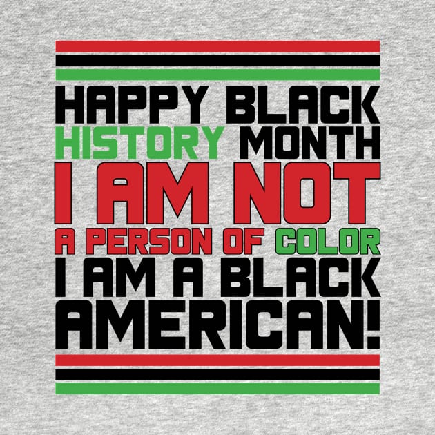 HAPPY BLACK HISTORY MONTH I AM NOT A PERSON OF COLOR I AM A BLACK AMERICAN TEE SWEATER HOODIE GIFT PRESENT BIRTHDAY CHRISTMAS by HumorAndVintageMerchShop